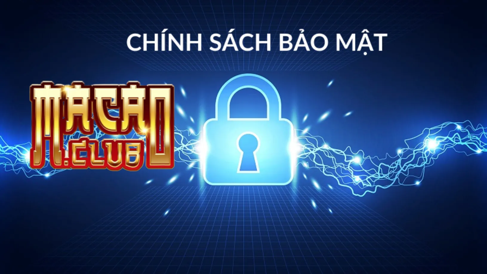 Tìm hiểu thông tin chính sách bảo mật Macau Club